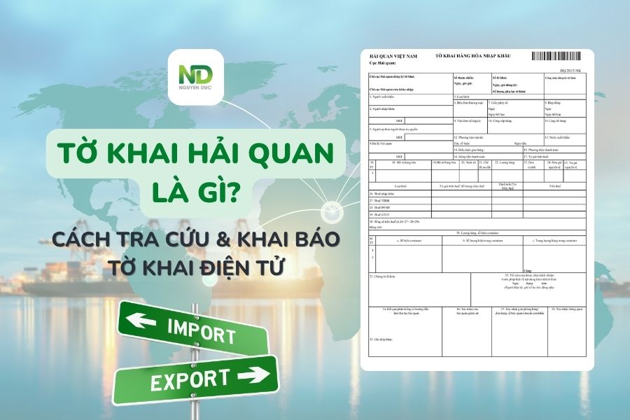 Tờ khai hải quan là gì? Cách tra cứu và khai báo tờ khai điện tử