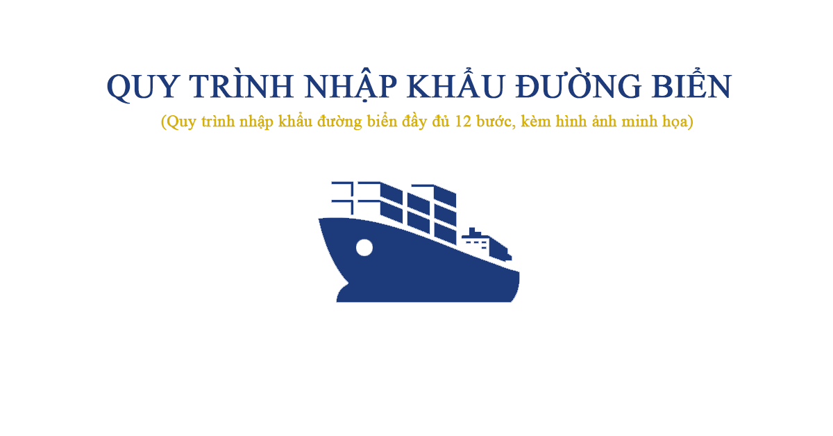Các bước nhập khẩu hàng hóa bằng đường biển - 12 bước cần ghi nhớ
